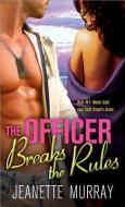 The Officer Breaks the Rules di Jeanette Murray edito da CASABLANCA PR