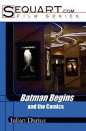 Batman Begins and the Comics di Julian Darius edito da Lulu.com