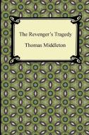 The Revenger's Tragedy di Professor Thomas Middleton edito da Digireads.com