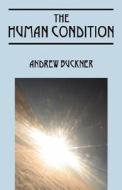 The Human Condition di Andrew Buckner edito da Outskirts Press