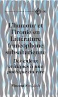 L'humour et l'ironie en Littérature francophone subsaharienne di Vincent Simédoh edito da Lang, Peter