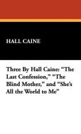 Three by Hall Caine di Hall Caine edito da Wildside Press