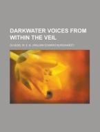 Darkwater  Voices from Within the Veil di W. E. B. Du Bois edito da Books LLC, Reference Series