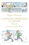 A Child's Christmas in Wales di Dylan Thomas edito da Hachette Children's Group