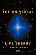 The Universal Life Energy di Jenny Lee edito da AUTHORHOUSE