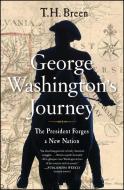 George Washington's Journey: The President Forges a New Nation di T. H. Breen edito da SIMON & SCHUSTER