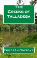 The Creeks of Talladega: Indian Leaders and Battles di Patricia Ann Stockdale edito da Createspace