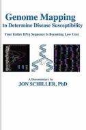 Genome Mapping: To Determine Disease Susceptibility di Jon Schiller, Dr Jon Schiller Phd edito da Createspace