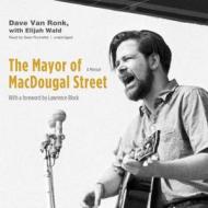 The Mayor of Macdougal Street di Dave Van Ronk, Elijah Wald edito da Blackstone Audiobooks