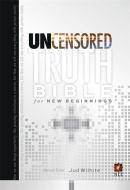 The Uncensored Truth Bible for New Beginnings di Jud Wilhite edito da FAITHWORDS