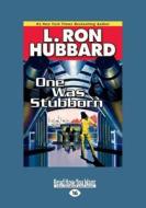 One Was Stubborn (Large Print 16pt) di L. Ron Hubbard edito da ReadHowYouWant