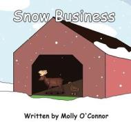 Snow Business di Molly O'Connor edito da America Star Books