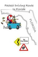 Fastest Driving Route to Florida di Paul White edito da Createspace