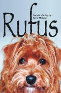 Rufus: The Tale of a Dog di David McCune edito da AUTHORHOUSE