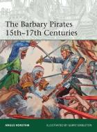 The Barbary Pirates 15th-17th Centuries di Angus Konstam edito da Bloomsbury Publishing PLC