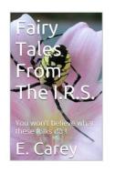 Fairy Tales from the I.R.S. di Carey Erichson edito da Createspace