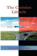The Christian Lifestyle: A Biblical Perspective of Yes or No di Jacqueline Hearns edito da Createspace Independent Publishing Platform