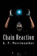 Chain Reaction: Book 1 of the Agency di K. P. Merriweather edito da Createspace