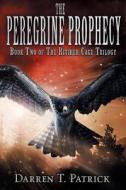 The Peregrine Prophecy: Book Two of the Rithhek Cage Trilogy di Darren T. Patrick edito da Createspace