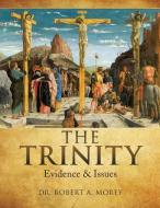 The Trinity di Dr Robert a. Morey edito da Xulon Press