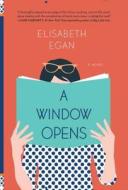 A Window Opens di Elisabeth Egan edito da Simon & Schuster
