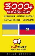 3000+ Ukrainian - Haitian Creole Haitian Creole - Ukrainian Vocabulary di Gilad Soffer edito da Createspace