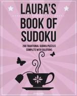 Laura's Book of Sudoku: 200 Traditional Sudoku Puzzles in Easy, Medium & Hard di Clarity Media edito da Createspace