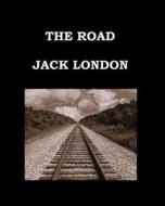 The Road Jack London: Large Print Edition di Jack London edito da Createspace