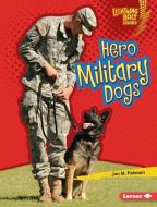 Hero Military Dogs di Jon M. Fishman edito da LERNER PUBN