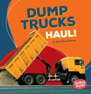 Dump Trucks Haul! di Beth Bence Reinke edito da LERNER CLASSROOM