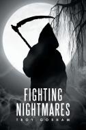 Fighting Nightmares di Troy Gorham edito da Xlibris