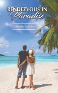 Rendezvous In Paradise di Annick Weilche edito da Austin Macauley Publishers
