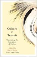 Culture in Transit: Translating the Literature of Quebec, Revised and Expanded di Sherry Simon edito da VEHICULE PR