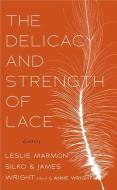 The Delicacy and Strength of Lace: Letters Between Leslie Marmon Silko & James Wright di Leslie Marmon Silko, James Arlington Wright edito da GRAY WOLF PR