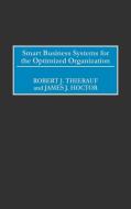 Smart Business Systems for the Optimized Organization di Robert J. Thierauf, Elliott J. Jaques, James J. Hoctor edito da Praeger Publishers