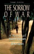 The Sorrow of War: A Novel of North Vietnam di Bao Ninh edito da RIVERHEAD