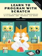 Learn To Program With Scratch di Majed Marji edito da No Starch Press,US