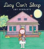 Lucy Can't Sleep di Amy Schwartz edito da Roaring Brook Press
