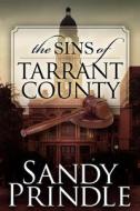 The Sins of Tarrant County di Sandy Prindle edito da Morgan James Publishing