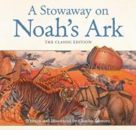A Stowaway on Noah's Ark di Charles Santore edito da APPLESAUCE PR