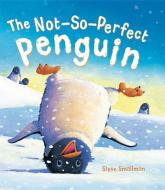 Storytime: The Not-So-Perfect Penguin di Steve Smallman edito da QEB PUB
