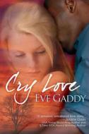 Cry Love di Eve Gaddy edito da Bell Bridge Books