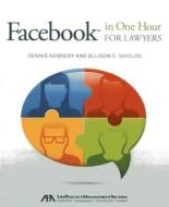 Facebook(r) in One Hour for Lawyers di Dennis Kennedy, Allison Shields edito da American Bar Association