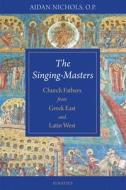 The Singing Masters di Aidan Nichols edito da IGNATIUS PR