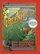 The Food and Heat Producing Solar Greenhouse: Design, Construction and Operation di Rick Fisher, Bill Yanda edito da ECHO POINT BOOKS & MEDIA