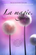 La magie. VOUS L'ÊTES. SOYEZ-LA. (French) di Gary M. Douglas, Dain Heer edito da Access Consciousness Publishing Company