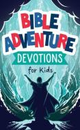 Bible Adventure Devotions for Kids di Paul Kent edito da BARBOUR PUBL INC