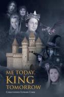 Me Today, King Tomorrow di Christopher Edward Cobb edito da Page Publishing, Inc.