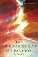 The Kingdom of God Is a Paradox di Julianne McCanna edito da XULON PR