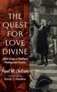 The Quest for Love Divine di Paul W. Chilcote edito da Cascade Books